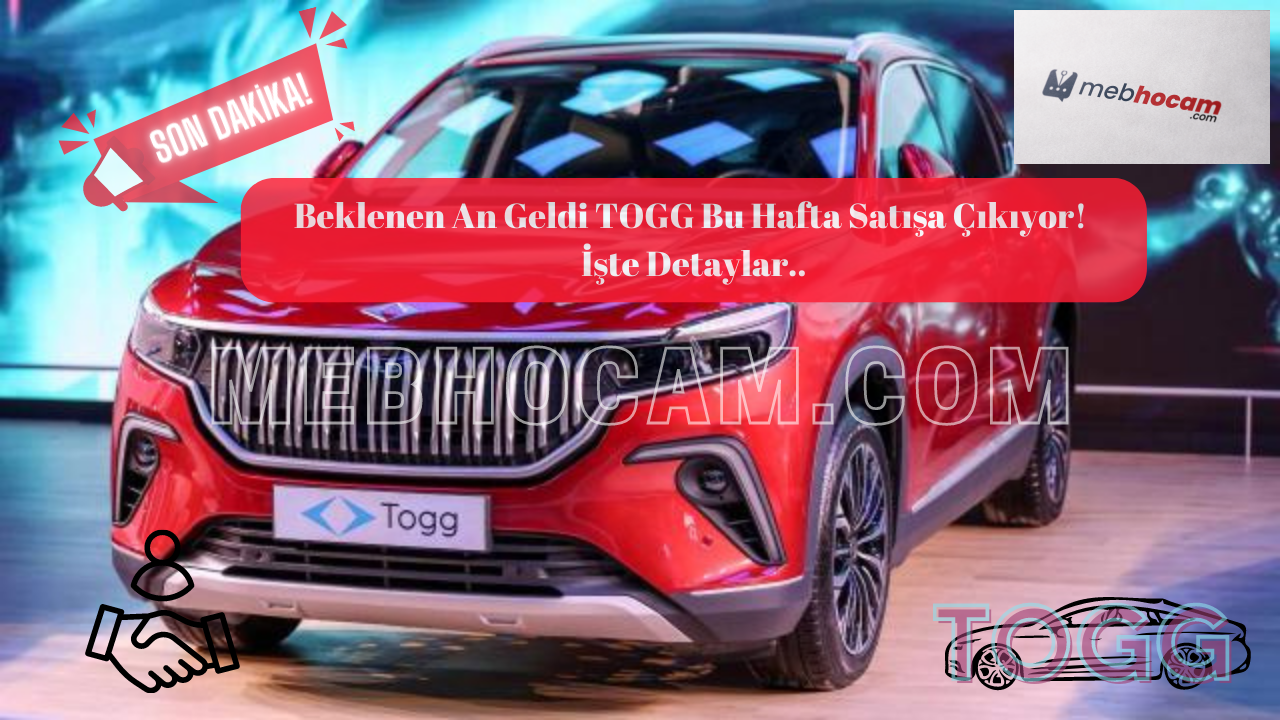 Beklenen An Geldi TOGG Bu Hafta Satışa Çıkıyor! İşte Detaylar..