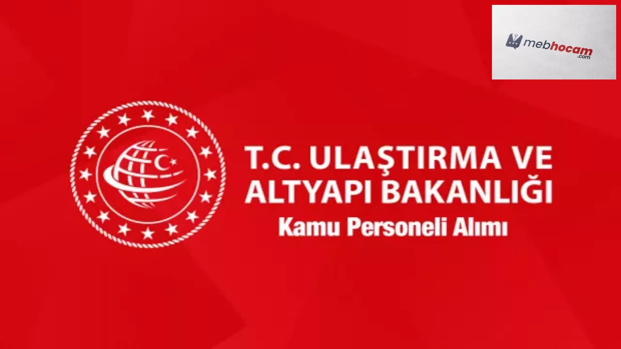 Ulaştırma Ve Altyapı Bakanlığı’na 13.000 TL Maaşlı Personel Alınacak!  İşte Şartlar! Başvuru Nasıl Yapılacak