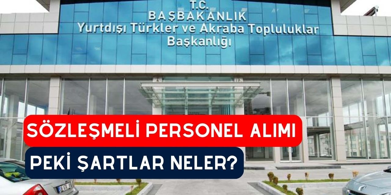 Yeni sözleşmeli personel alımı duyurusu yapıldı, Peki sözleşmeli personel alımı şartları ve detayları nelerdir?