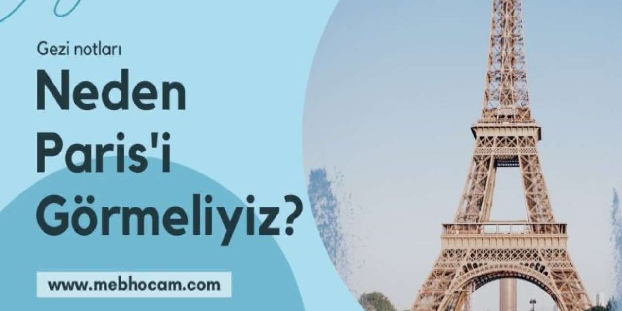 Neden Paris'i Görmeliyiz?