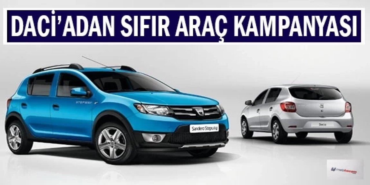 Sıfır Otomobil Almak İstiyor Ama Peşinatınız mı Yok? Dacia Sıfır Araç Kampanyasına Bir Bakın!