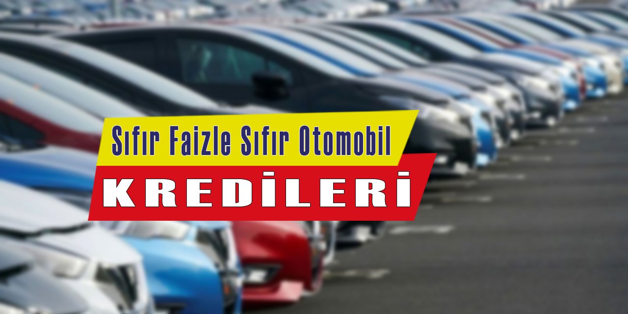 Sıfır otomobile sıfır faizle kredi imkanı