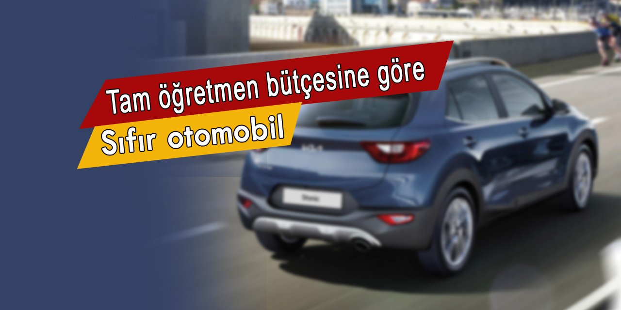 Tam öğretmen bütçesine göre otomobil 750.000 TL faizsiz kredi de cabası