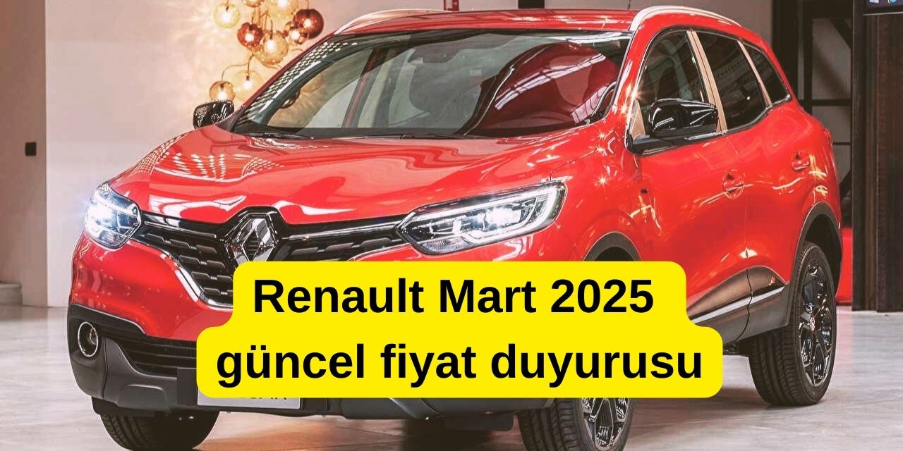 Sıfır araç fiyatlarıyla Renault Mart 2025 duyuru yaptı! İşte güncel sıfır otomobil fiyat listesi