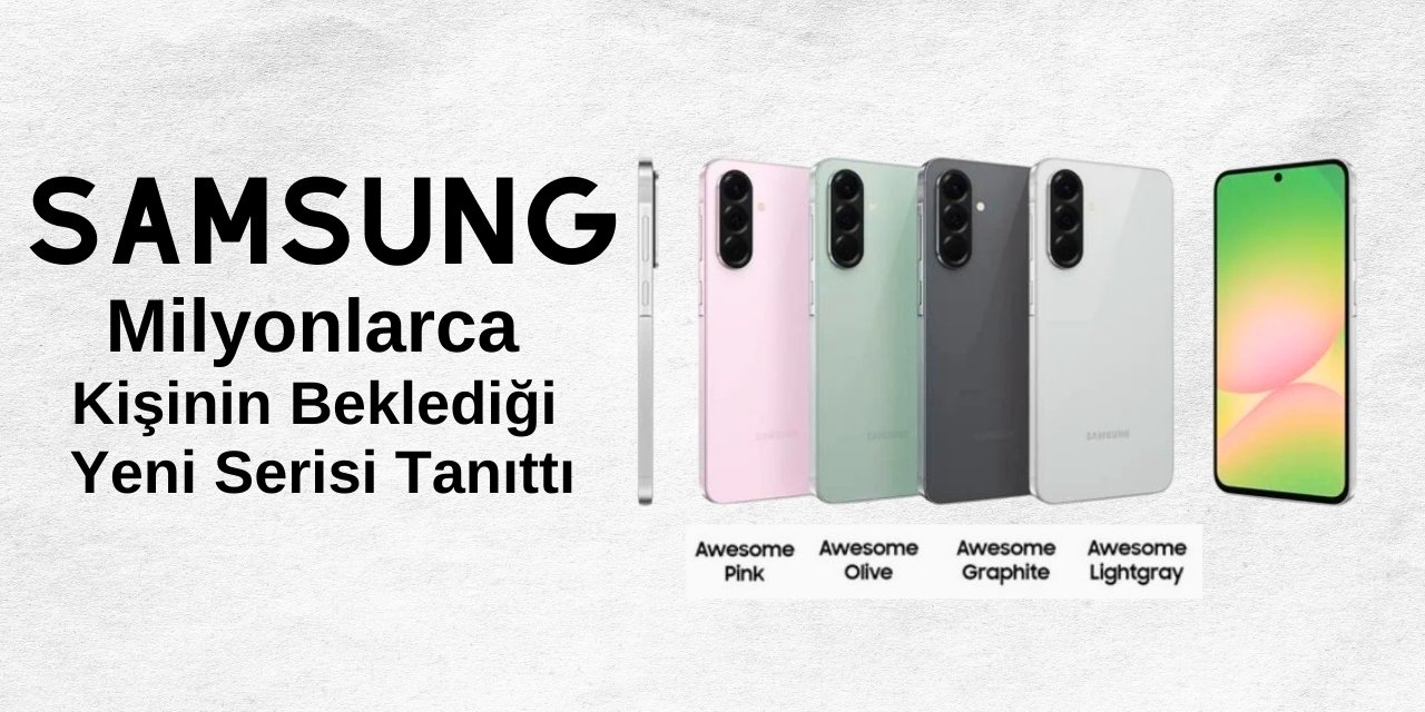 Samsung, milyonlarca kişinin beklediği o seriyi tanıttı