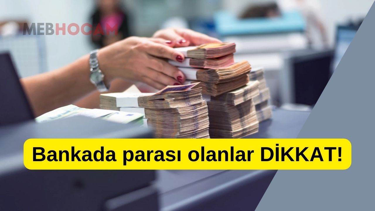 Bankada hesabı olanlar için önemli UYARI yapıldı!