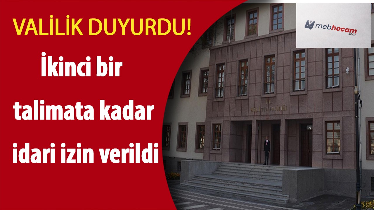 Valilik Duyurdu! İkinci bir talimata kadar idari izin verildi